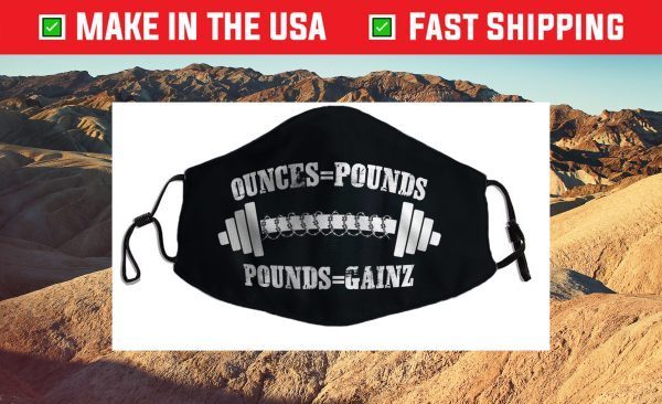 Ounces = Pounds, Pounds = Gainz Cloth Face Mask