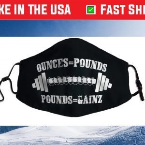 Ounces = Pounds, Pounds = Gainz Cloth Face Mask