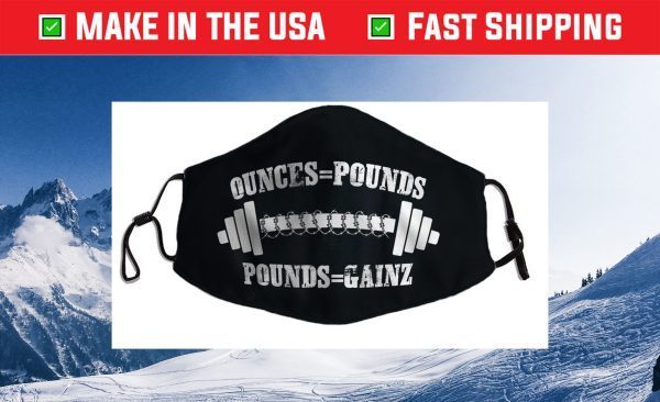 Ounces = Pounds, Pounds = Gainz Cloth Face Mask