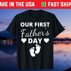 Our First Father's Day 2021 New Dad First Time Father Gift T-Shirt