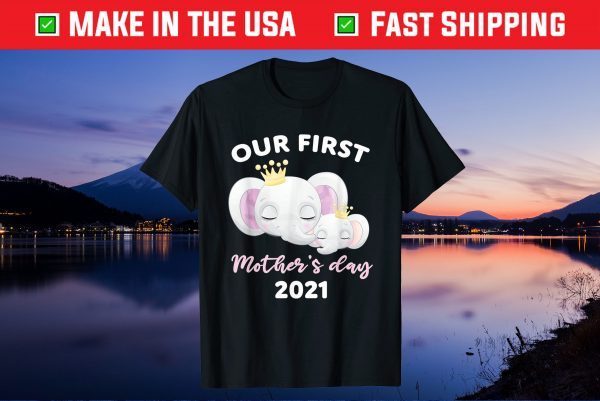 Our First Mother's day 2021 Mothers day Newborn Baby Mom Kid Classic T-Shirt