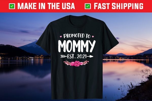 Promoted To Mommy Est. 2021 New Mom Gift First Mommy Unisex T-Shirt