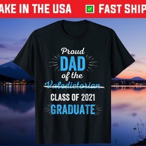 Proud Dad of (Not)Valedictorian Class Of 2021 Graduate Unisex T-Shirt