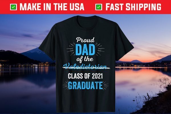 Proud Dad of (Not)Valedictorian Class Of 2021 Graduate Unisex T-Shirt