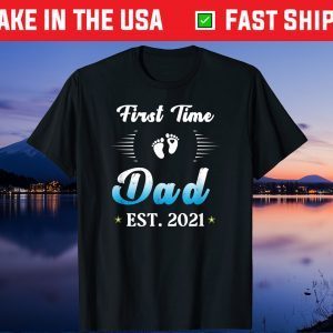 Proud First Time Dad 2021 Shirt-Baby Feet Daddy Fathers Day Classic T-Shirt