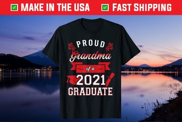 Proud Grandma Of A 2021 Graduate Senior Mother's Day Gift T-Shirt