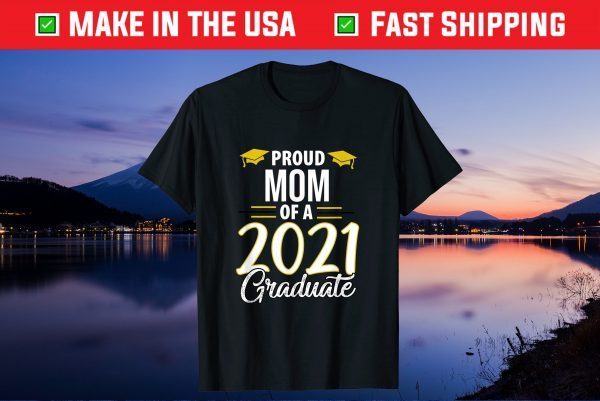 Proud Mom Of A 2021 Graduate Graduation Clothes MBA PhD Unisex T-Shirt