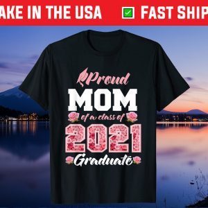 Proud Mom Of A Class Of 2021 Senior Graduate Grade 21 Unisex T-Shirt