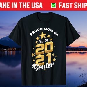 Proud Mom Of Class Of 2021 Unisex T-Shirt