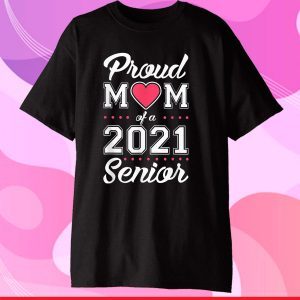 Proud Mom of a 2021 Senior Graduation Gift T-Shirt