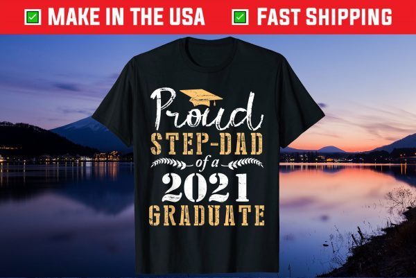 Proud Stepdad Of A 2021 Graduate Senior Son Daughter Father Classic T-Shirt