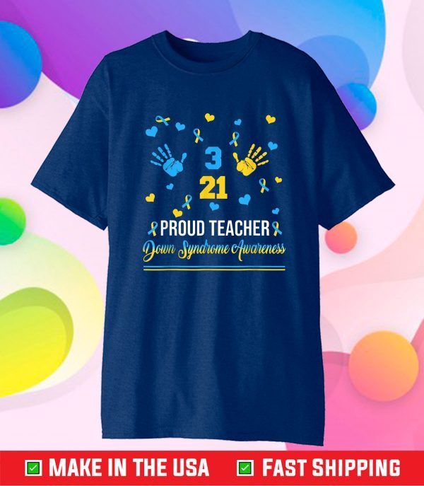 Proud Teacher Down Syndrome Awareness Day March 21 Gift T-Shirt