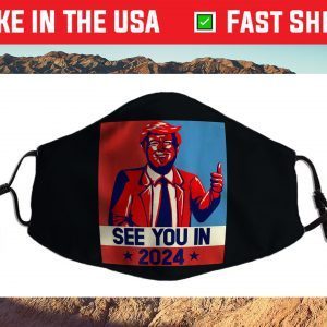See You in 2024 Patriotic Republican President Trump 2024 Cloth Face Mask