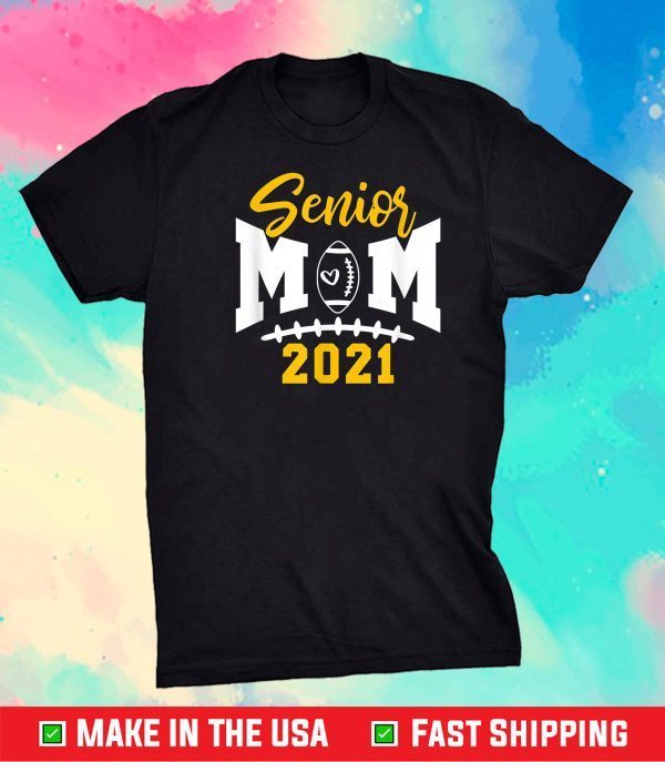 Senior Mom 2021 Funny Football Mother Day Gift T-Shirt