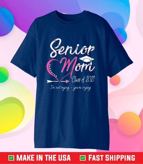 Senior Mom Class Of 2021 Heart Graduation Grad Unisex T-Shirt