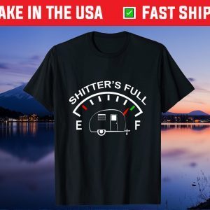 Shitters Full Funny Camper RV Camping Unisex T-Shirt