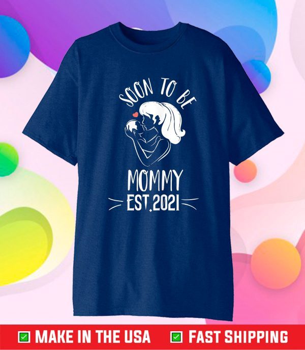 Soon To Be Mommy 2021 Shirt Mother's Day Classic T-Shirt