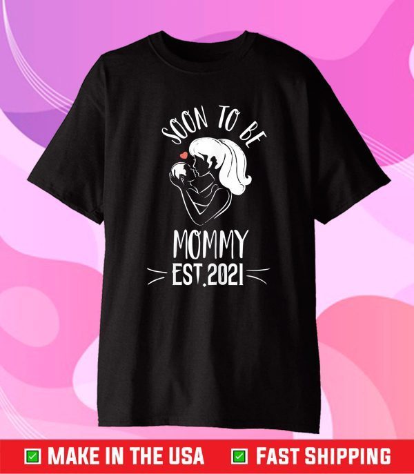 Soon To Be Mommy 2021 Shirt Mother's Day Classic T-Shirt