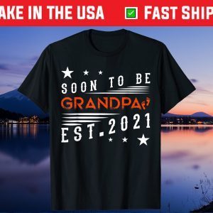 Soon to be Grandpa 2021 Father's Day Baby Announcement Top Unisex T-Shirt