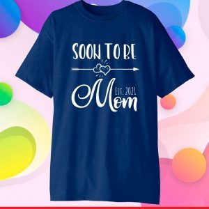 Soon to be Mom est. 2021 new mam mother day 2021 Classic T-Shirt