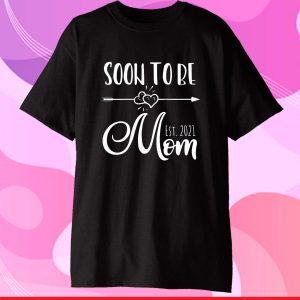 Soon to be Mom est. 2021 new mam mother day 2021 Classic T-Shirt