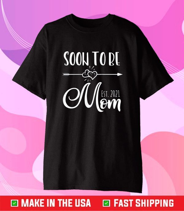 Soon to be Mom est. 2021 new mam mother day 2021 Classic T-Shirt