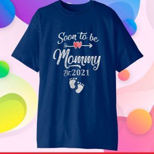 Soon to be Mommy 2021 T Shirt Mother's Day For Mom Pregnancy Gift T-Shirt