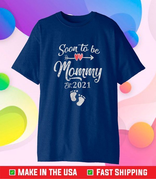 Soon to be Mommy 2021 T Shirt Mother's Day For Mom Pregnancy Gift T-Shirt