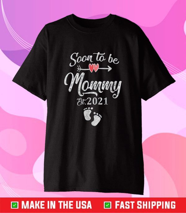 Soon to be Mommy 2021 T Shirt Mother's Day For Mom Pregnancy Gift T-Shirt