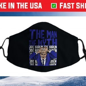 The Man The Myth Joe Biden Cloth Face Mask