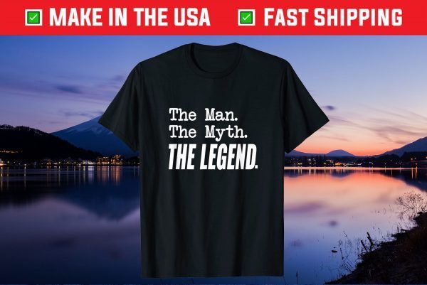 The Man The Myth The Legend Classic T-Shirt