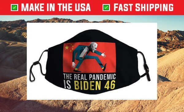 The Real Pandemic is Biden 46 - Anti China Joe Biden Beijing Cloth Face Mask