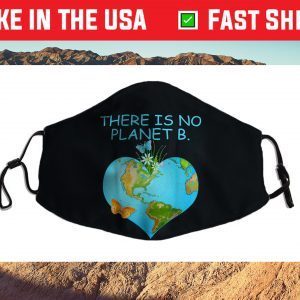 There Is No Planet B - Love Earth Funny Face Mask