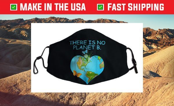 There Is No Planet B - Love Earth Funny Face Mask