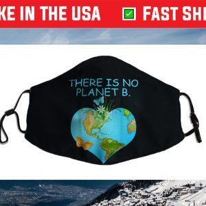 There Is No Planet B - Love Earth Funny Face Mask