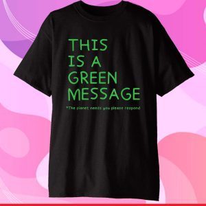 This is a Green Message National Earth Day 2021 Environment Classic T-Shirt