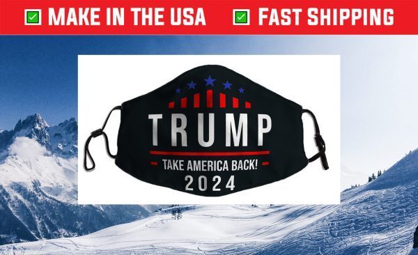 Trump Take America Back! 2024 Trump Lover 2024 Birthday Cloth Face Mask