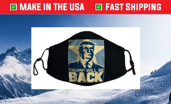 Trump Will Be Back 2024 Trump For President 47 2024 Cloth Face Mask