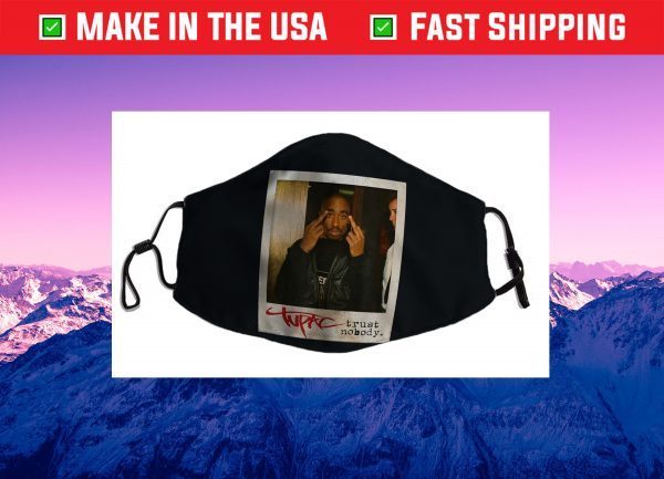 Tupac Trust Nobody Photo Cloth Face Mask