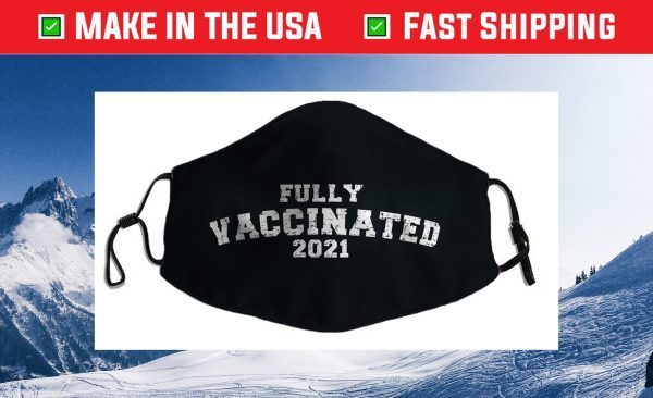 Vaccinated Vaccinated 2021 Cloth Face Mask