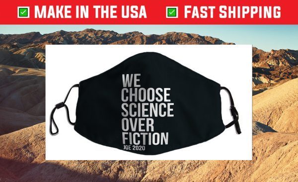 We Choose Science Over Fiction Joe Biden 2020 President Filter Face Mask