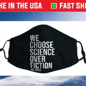 We Choose Science Over Fiction Joe Biden 2020 President Filter Face Mask