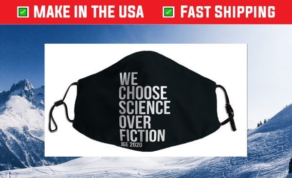 We Choose Science Over Fiction Joe Biden 2020 President Filter Face Mask