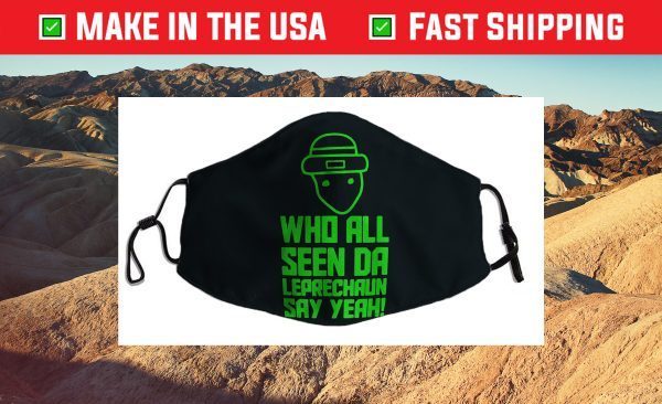 Who all seen the leprechaun say yeah St. Patrick’s day Face Mask For Sale