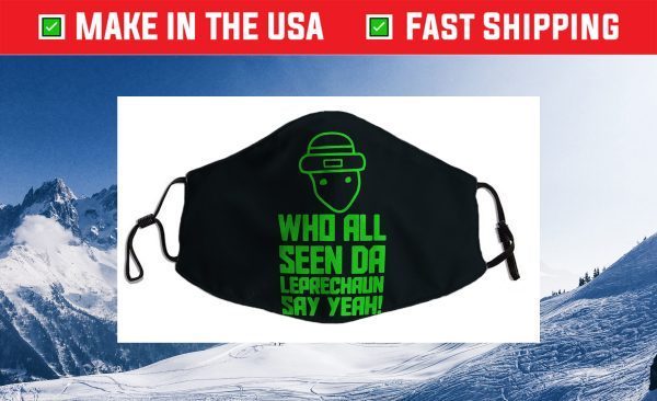 Who all seen the leprechaun say yeah St. Patrick’s day Face Mask For Sale