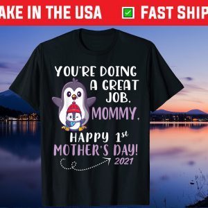 You're Doing A Great Job Mommy Happy First Mother's Day 2021 Gift T-Shirt