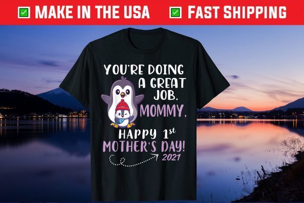 You're Doing A Great Job Mommy Happy First Mother's Day 2021 Gift T-Shirt
