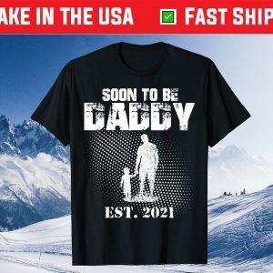 first time daddy new dad est 2021 shirt fathers day Unisex T-Shirt