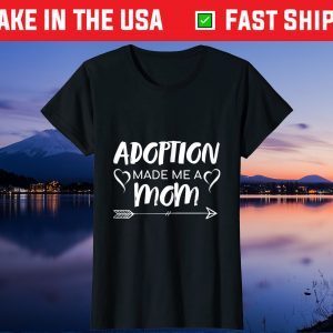 Adoption Made Me A Mom Unisex T-Shirt