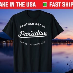 Another Day In Paradise Fun Novelty T-Shirt